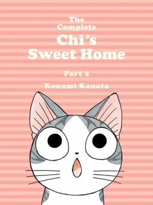 The complete Chi's sweet home. Part 2 /