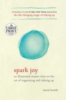 Spark joy [large type] : an illustrated master class on the art of organizing and tidying up /