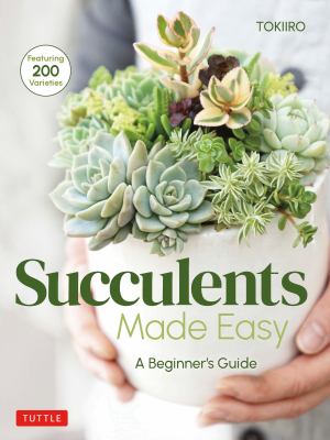 Succulents made easy : a beginner's guide /