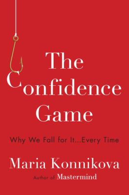 The confidence game : why we fall for it... every time /