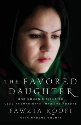 The favored daughter : one woman's fight to lead Afghanistan into the future /