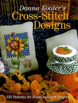 Donna Kooler's cross-stitch designs : 333 patterns for ready-to-stitch projects.