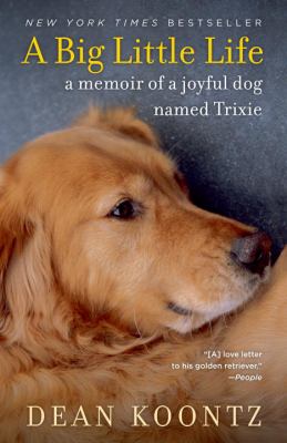 A big little life : a memoir of a joyful dog /