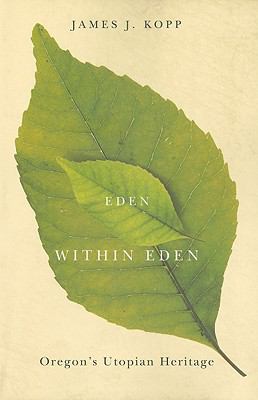 Eden within Eden : Oregon's utopian heritage /