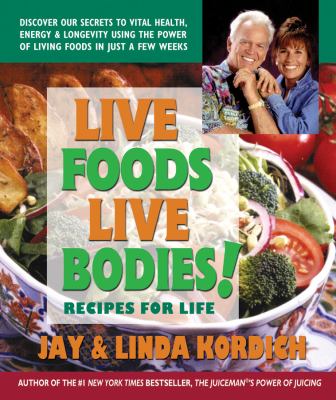 Live foods, live bodies! : recipes for life /