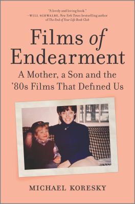 Films of endearment : a mother, a son and the '80s films that defined us /