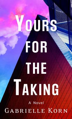 Yours for the taking : a novel [large type] /