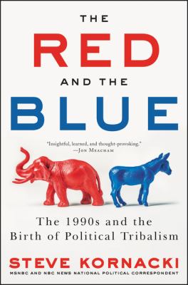 The red and the blue : the 1990s and the birth of political tribalism /