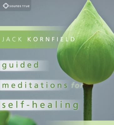 Guided meditations for self-healing [compact disc] : essential practices to relieve physical and emotional suffering and enhance recovery /