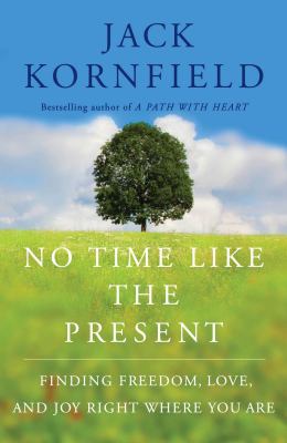 No time like the present : finding freedom, love, and joy right where you are /