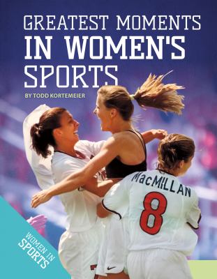 Greatest moments in women's sports /