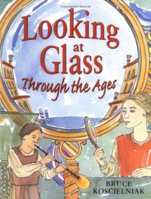 Looking at glass through the ages /