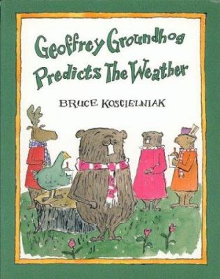 Geoffrey Groundhog predicts the weather /