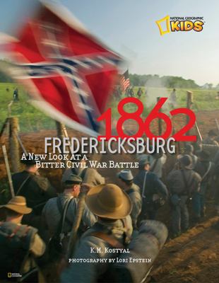 1862, Fredericksburg : a new look at a bitter Civil War battle /