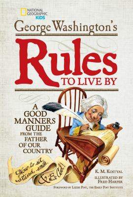 George Washington's rules to live by : a good manners guide from the father of our country /