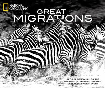 Great migrations : official companion to the National Geographic Channel global television event /