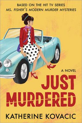 Just murdered : a Ms Fisher's modern murder mystery /