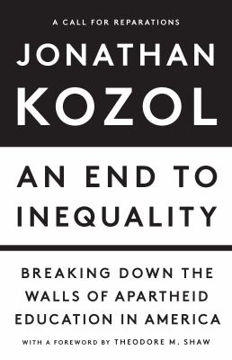 An end to inequality : breaking down the walls of apartheid education in America /