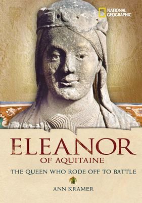 Eleanor of Aquitaine : the queen who rode off to battle /