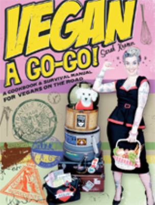 Vegan à go-go! : a cookbook & survival manual for vegans on the road /