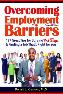 Overcoming Employment Barriers : [electronic resource]/ 127 Great Tips for Burying Red Flags and Finding a Job That's Right for You