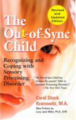 The out-of-sync child : recognizing and coping with sensory processing disorder /