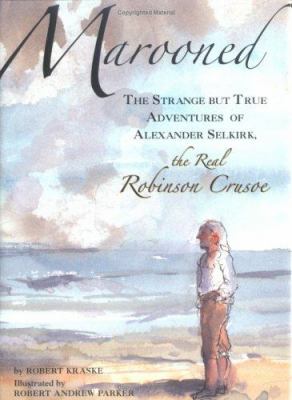 Marooned : the strange but true adventures of Alexander Selkirk, the real Robinson Crusoe /