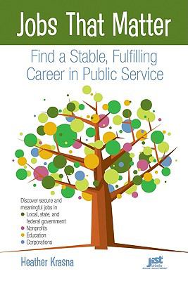 Jobs that matter : find a stable, fulfilling career in public service /