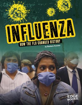 Influenza : how the flu changed history /