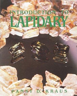 Introduction to lapidary : rock tumbling, cabochon cutting, faceting, gem carving, and other special techniques /