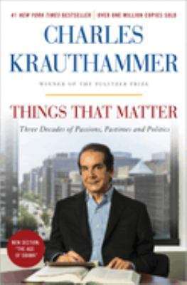 Things that matter : three decades of passions, pastimes, and politics /