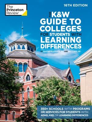 The K&W guide to colleges for students with learning differences 2023 /