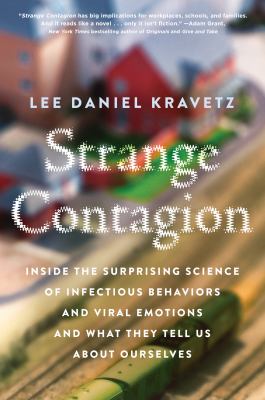 Strange contagion : inside the surprising science of infectious behaviors and viral emotions and what they tell us about ourselves /