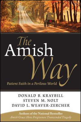 The Amish way : patient faith in a perilous world /