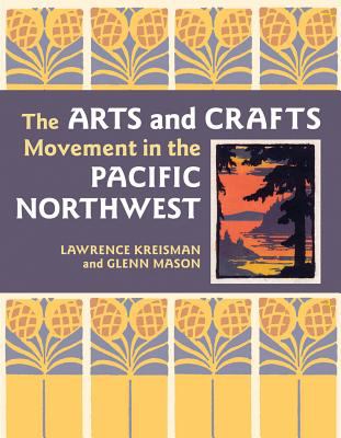 The arts and crafts movement in the Pacific Northwest /