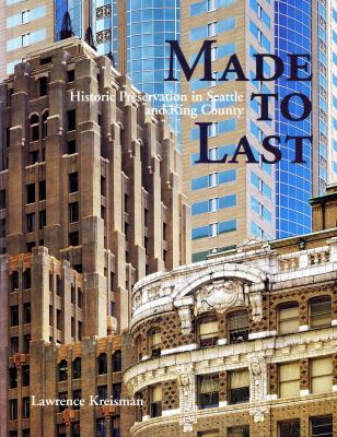 Made to last : historic preservation in Seattle and King County /