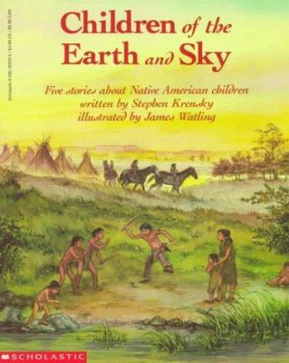 Children of the earth and sky : five stories about Native American children /