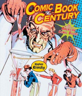 Comic book century : the history of American comic books /