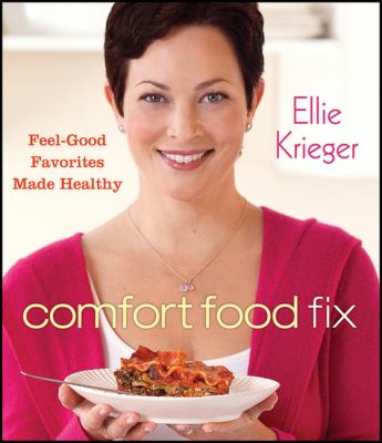 Comfort food fix : feel-good favorites made healthy /