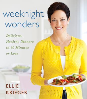 Weeknight wonders : delicious healthy dishes in 30 minutes or less /