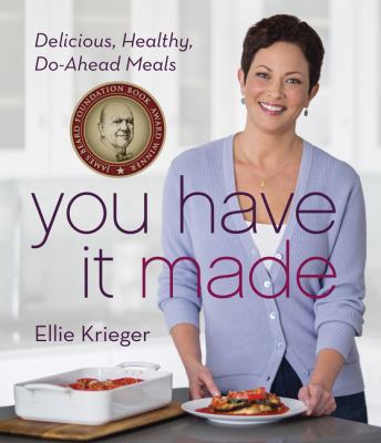 You have it made : delicious, healthy, do-ahead meals /