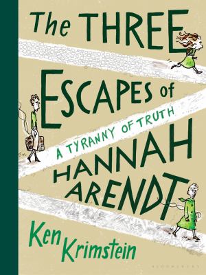 The three escapes of Hannah Arendt : a tyranny of truth /
