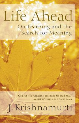 Life ahead : on learning and the search for meaning /