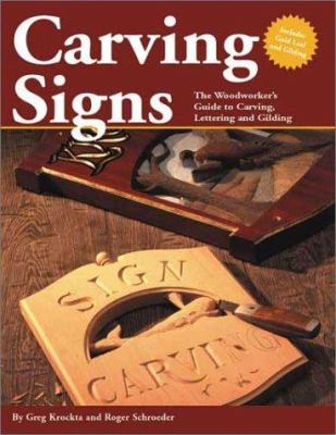 Carving signs : the woodworker's guide to carving, lettering and gilding /