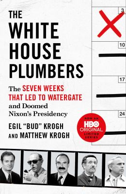 The White House Plumbers : the seven weeks that led to Watergate and doomed Nixon's presidency /
