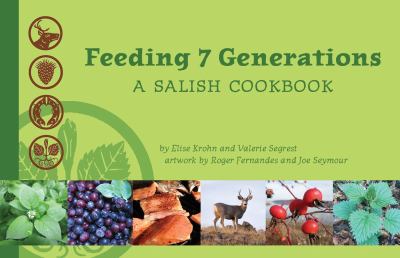 Feeding 7 generations : a Salish cookbook /