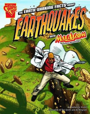 The earth-shaking facts about earthquakes with Max Axiom, super scientist /