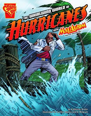 The whirlwind world of hurricanes with Max Axiom, super scientist /