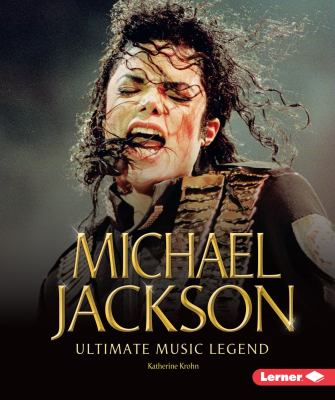 Michael Jackson : ultimate music legend /