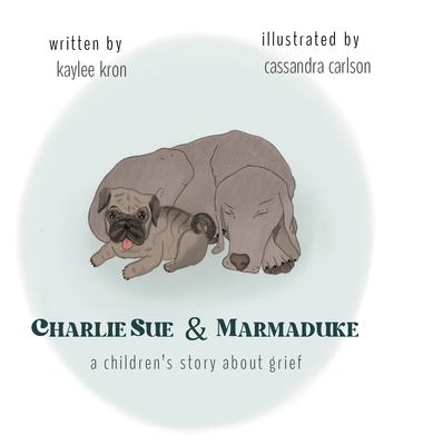 Charlie Sue & Marmaduke : a children's story about grief /